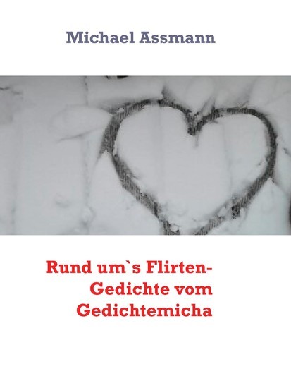 Rund um`s Flirten- Gedichte vom Gedichtemicha main product photo