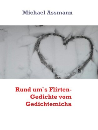 Rund um`s Flirten- Gedichte vom Gedichtemicha