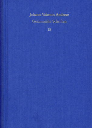 Johann Valentin Andreae: Gesammelte Schriften / Band 15: Deutschsprachige Dichtungen