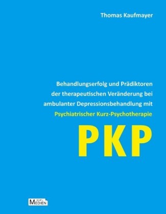 Behandlungserfolg und Prädiktoren der therapeutischen Veränderung bei ambulanter Depressionsbehandlung mit Psychiatrischer Kurz-Psychotherapie