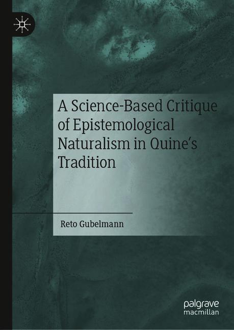 A Science-Based Critique of Epistemological Naturalism in Quine's Tradition main product photo