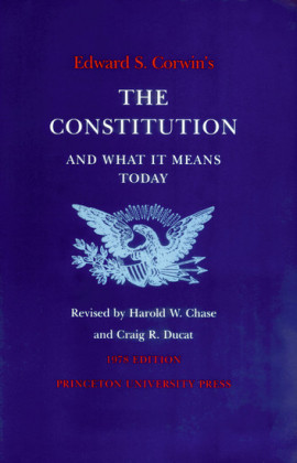 Edward S. Corwin's Constitution and What It Means Today