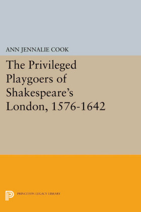 The Privileged Playgoers of Shakespeare's London, 1576-1642