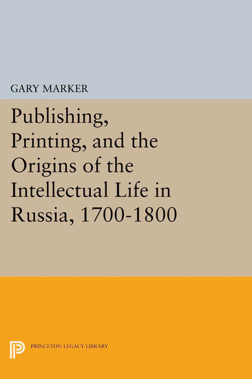 Publishing, Printing, and the Origins of the Intellectual Life in Russia, 1700-1800 main product photo