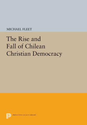 The Rise and Fall of Chilean Christian Democracy