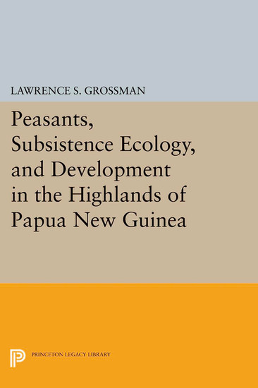 Peasants, Subsistence Ecology, and Development in the Highlands of Papua New Guinea main product photo