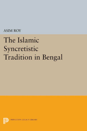 The Islamic Syncretistic Tradition in Bengal