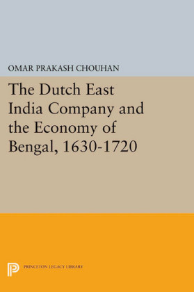 The Dutch East India Company and the Economy of Bengal, 1630-1720