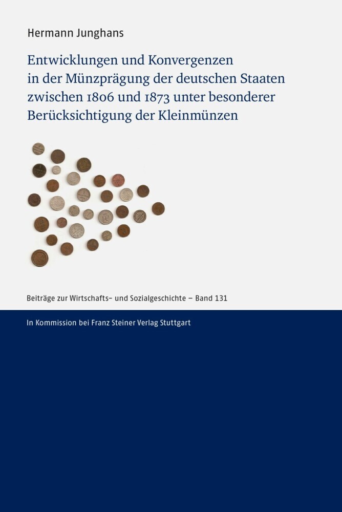 Entwicklungen und Konvergenzen in der Münzprägung der deutschen Staaten zwischen 1806 und 1873 unter besonderer Berücksichtigung der Kleinmünzen main product photo