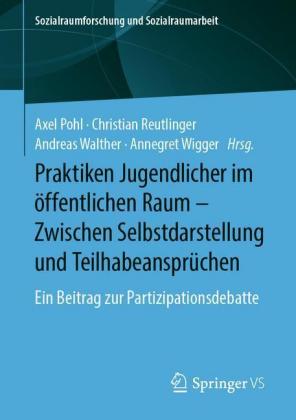 Praktiken Jugendlicher im öffentlichen Raum - Zwischen Selbstdarstellung und Teilhabeansprüchen