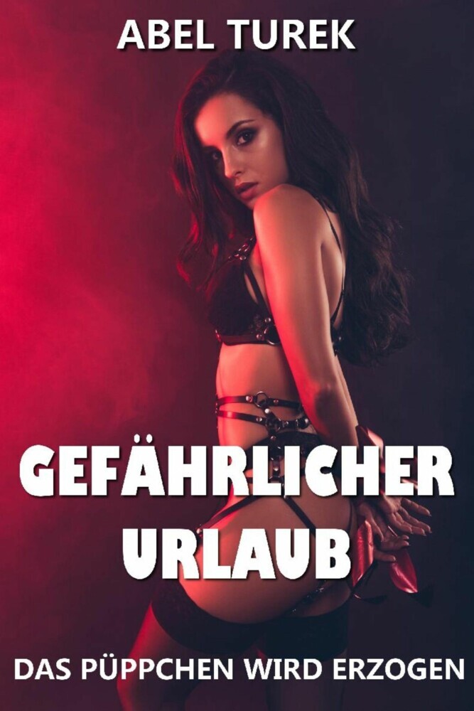 Gefährlicher Urlaub - Das Püppchen wird erzogen! main product photo