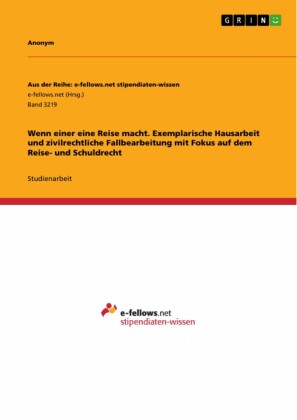 Wenn einer eine Reise macht. Exemplarische Hausarbeit und zivilrechtliche Fallbearbeitung mit Fokus auf dem Reise- und Schuldrecht