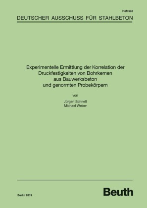 Experimentelle Ermittlung der Korrelation der Druckfestigkeiten von Bohrkernen aus Bauwerksbeton und genormten Probekörpern