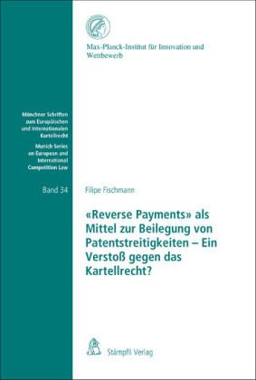 'Reverse Payments' als Mittel zur Beilegung von Patentstreitigkeiten - Ein Verstoß gegen das Kartellrecht?