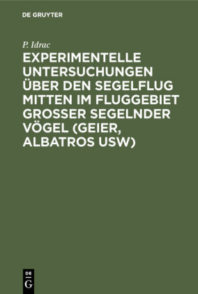 Experimentelle Untersuchungen über den Segelflug mitten im Fluggebiet grosser             segelnder Vögel (Geier, Albatros usw)