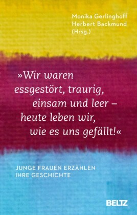 "Wir waren essgestört, traurig, einsam und leer - heute leben wir, wie es uns gefällt"