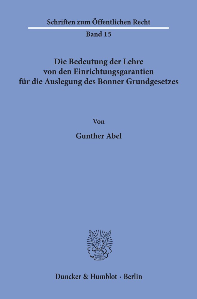 Die Bedeutung der Lehre von den Einrichtungsgarantien für die Auslegung des Bonner Grundgesetzes. main product photo