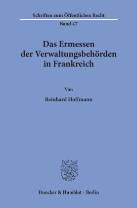 Das Ermessen der Verwaltungsbehörden in Frankreich.