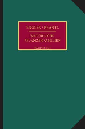 Die natürlichen Pflanzenfamilien nebst ihren Gattungen und wichtigeren Arten, insbesondere den Nutzpflanzen.