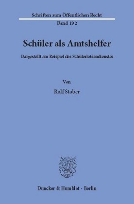 Schüler als Amtshelfer, dargestellt am Beispiel des Schülerlotsendienstes.
