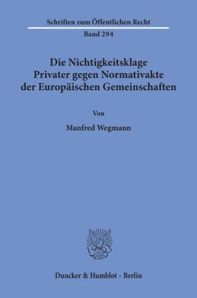 Die Nichtigkeitsklage Privater gegen Normativakte der Europäischen Gemeinschaften.