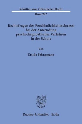 Rechtsfragen des Persöhnlichkeitsschutzes bei der Anwendung psychodiagnostischer Verfahren in der Schule.