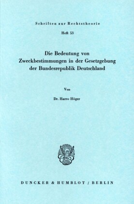 Die Bedeutung von Zweckbestimmungen in der Gesetzgebung der Bundesrepublik Deutschland.