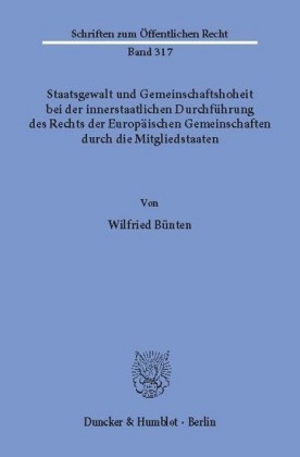 Staatsgewalt und Gemeinschaftshoheit bei der innerstaatlichen Durchführung des Rechts der Europäischen Gemeinschaften durch die Mitgliedstaaten.