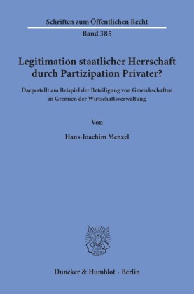 Legitimation staatlicher Herrschaft durch Partizipation Privater?