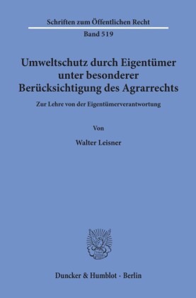Umweltschutz durch Eigentümer, unter besonderer Berücksichtigung des Agrarrechts.