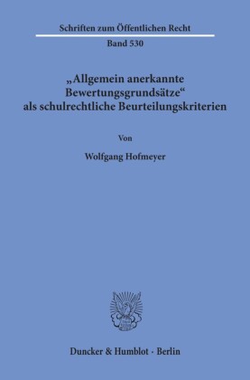 Allgemein anerkannte Bewertungsgrundsätze als schulrechtliche Beurteilungskriterien.