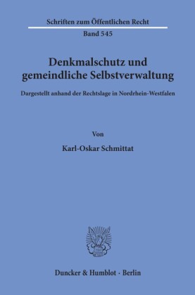 Denkmalschutz und gemeindliche Selbstverwaltung, dargestellt anhand der Rechtslage in Nordrhein-Westfalen.