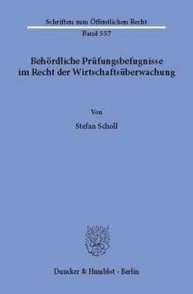 Behördliche Prüfungsbefugnisse im Recht der Wirtschaftsüberwachung.