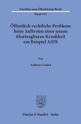 Öffentlich-rechtliche Probleme beim Auftreten einer neuen übertragbaren Krankheit am Beispiel AIDS.