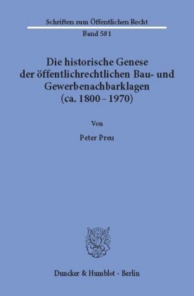 Die historische Genese der öffentlichrechtlichen Bau- und Gewerbenachbarklagen (ca. 1800 - 1970).