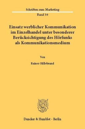 Einsatz werblicher Kommunikation im Einzelhandel unter besonderer Berücksichtigung des Hörfunks als Kommunikationsmedium.