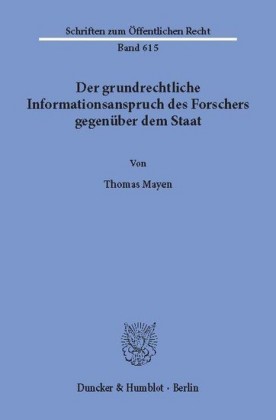 Der grundrechtliche Informationsanspruch des Forschers gegenüber dem Staat.
