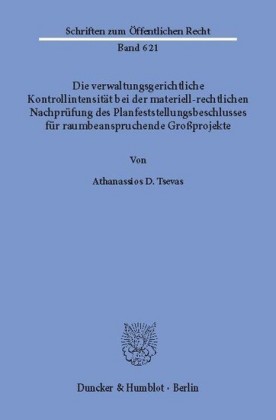 Die verwaltungsgerichtliche Kontrollintensität bei der materiell-rechtlichen Nachprüfung des Planfeststellungsbeschlusses für raumbeanspruchende Großprojekte.