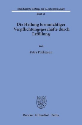 Die Heilung formnichtiger Verpflichtungsgeschäfte durch Erfüllung.