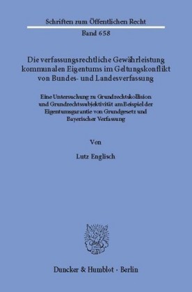Die verfassungsrechtliche Gewährleistung kommunalen Eigentums im Geltungskonflikt von Bundes- und Landesverfassung.
