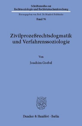 Zivilprozeßrechtsdogmatik und Verfahrenssoziologie.