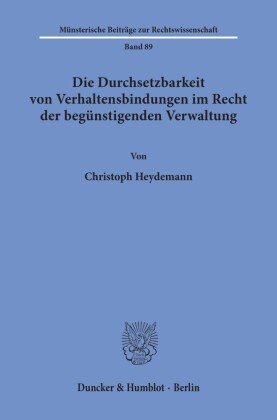 Die Durchsetzbarkeit von Verhaltensbindungen im Recht der begünstigenden Verwaltung.