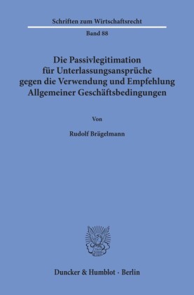 Die Passivlegitimation für Unterlassungsansprüche gegen die Verwendung und Empfehlung Allgemeiner Geschäftsbedingungen.
