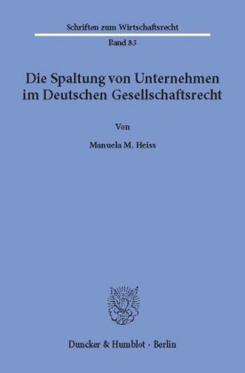 Die Spaltung von Unternehmen im Deutschen Gesellschaftsrecht.