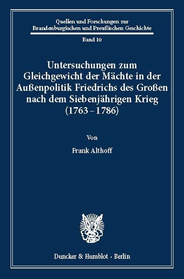 Untersuchungen zum Gleichgewicht der Mächte in der Außenpolitik Friedrichs des Großen nach dem Siebenjährigen Krieg (1763 - 1786). main product photo