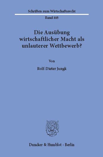 Die Ausübung wirtschaftlicher Macht als unlauterer Wettbewerb? main product photo