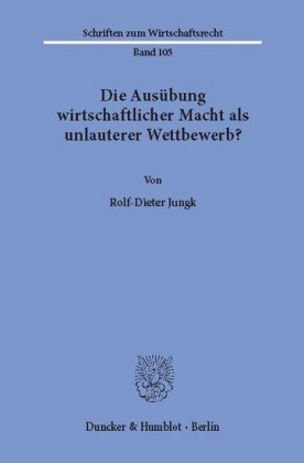 Die Ausübung wirtschaftlicher Macht als unlauterer Wettbewerb?