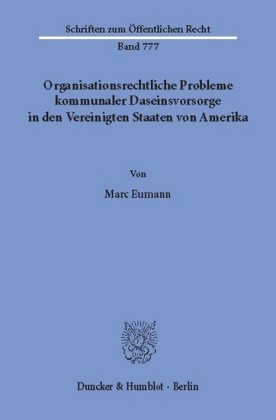 Organisationsrechtliche Probleme kommunaler Daseinsvorsorge in den Vereinigten Staaten von Amerika.