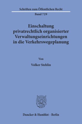 Einschaltung privatrechtlich organisierter Verwaltungseinrichtungen in die Verkehrswegeplanung.