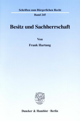 Besitz und Sachherrschaft.